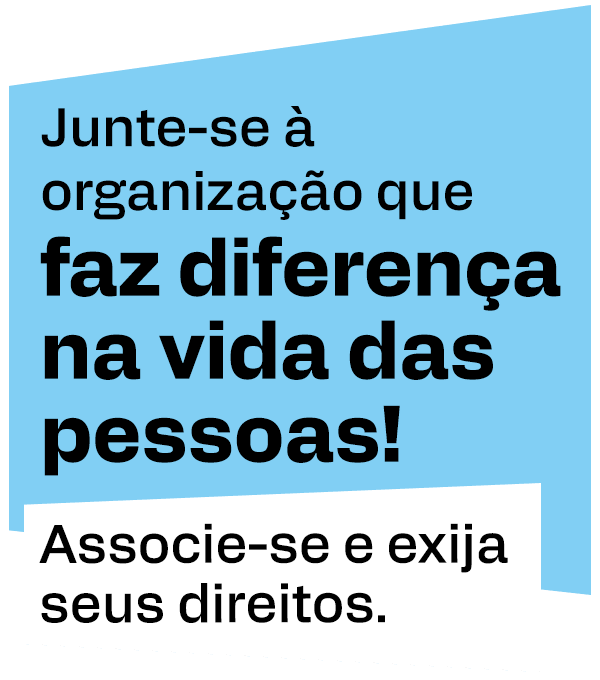 Junte-se à organização que faz diferença na vida das pessoas! Associe-se e exija seus direitos.