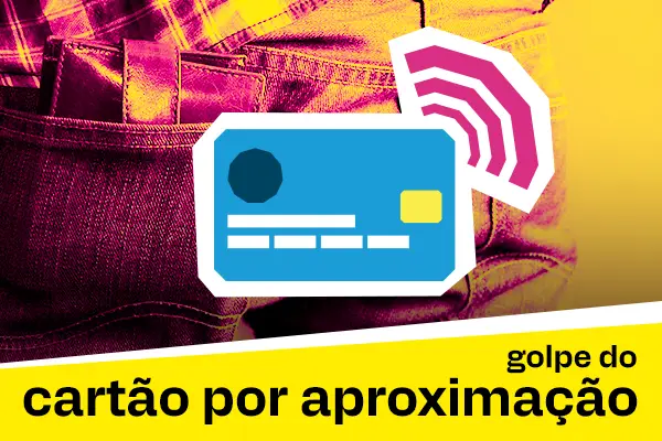 Golpe do Cartão de Aproximação