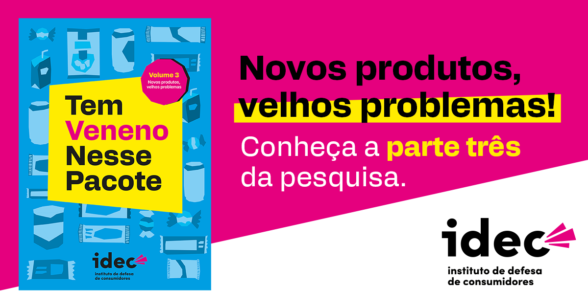 Tem Veneno nesse Pacote | Idec - Instituto Brasileiro de Defesa do  Consumidor