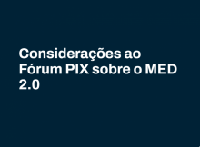 Considerações ao Fórum Pix sobre as discussões a respeito do MED 2.0